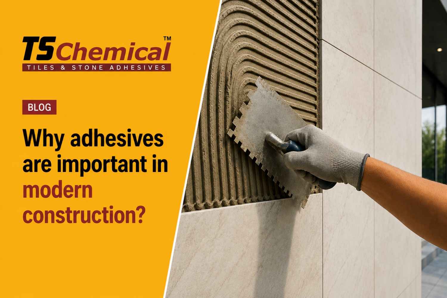 Why adhesives are important in modern construction?